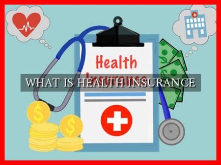 WHAT IS HEALTH INSURANCE