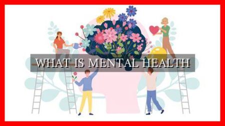 WHAT IS MENTAL HEALTH