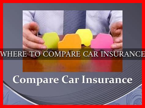 WHERE TO COMPARE CAR INSURANCE WHERE TO COMPARE CAR INSURANCE