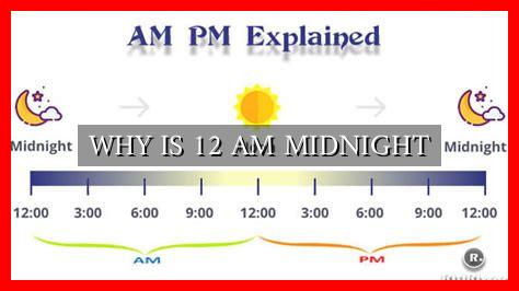 why is 12 00 am called midnight