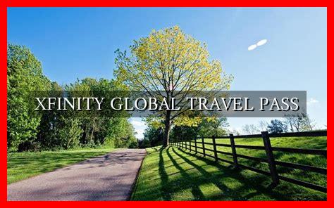XFINITY GLOBAL TRAVEL PASS XFINITY GLOBAL TRAVEL PASS
