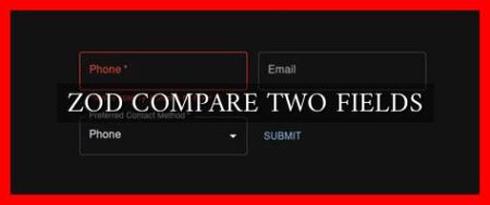 ZOD COMPARE TWO FIELDS ZOD COMPARE TWO FIELDS