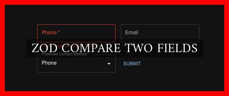 ZOD COMPARE TWO FIELDS ZOD COMPARE TWO FIELDS
