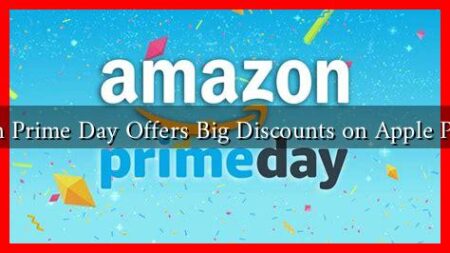 Amazon Prime Day Offers Big Discounts on Apple Products