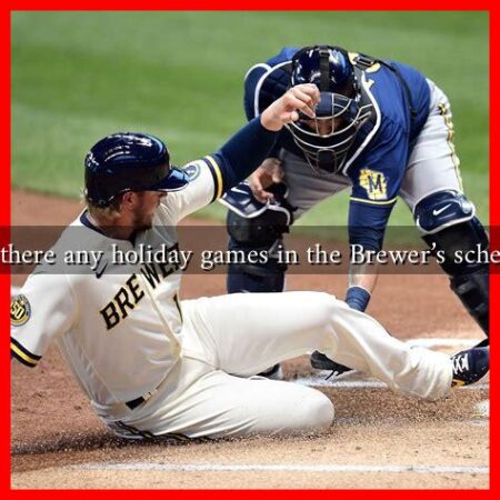 Are there any holiday games in the Brewer’s schedule Are there any holiday games in the Brewer's schedule