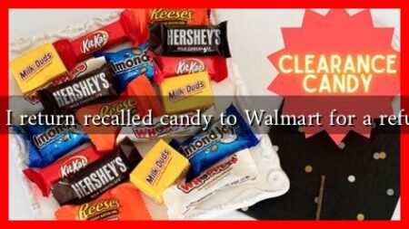 Can I return recalled candy to Walmart for a refund?