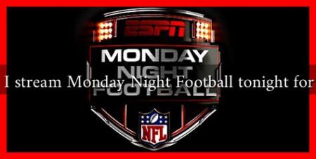 Can I stream Monday Night Football tonight for free Can I stream Monday Night Football tonight for free