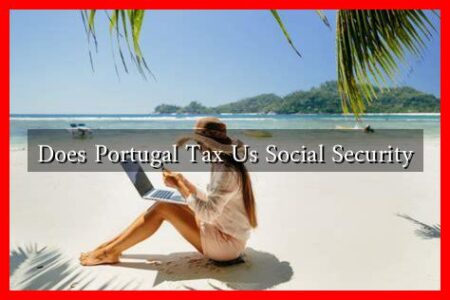 Does Portugal Tax Us Social Security