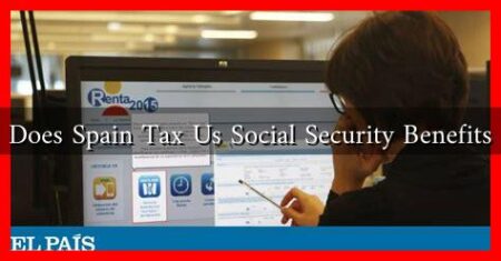 Does Spain Tax Us Social Security Benefits