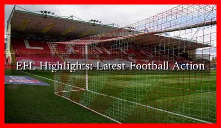 EFL Highlights: Latest Football Action