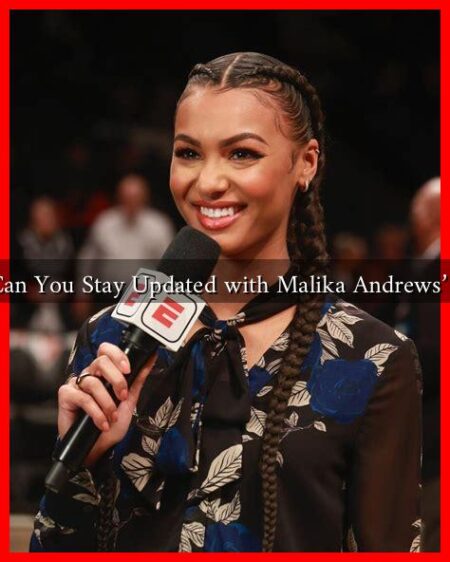How Can You Stay Updated with Malika Andrews’ Work? How Can You Stay Updated with Malika Andrews' Work?