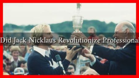 How Did Jack Nicklaus Revolutionize Professional Golf How Did Jack Nicklaus Revolutionize Professional Golf