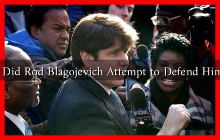 How Did Rod Blagojevich Attempt to Defend Himself?