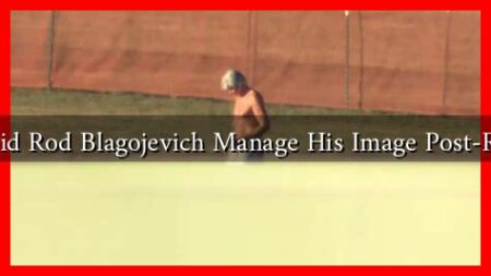 How Did Rod Blagojevich Manage His Image Post-Release?