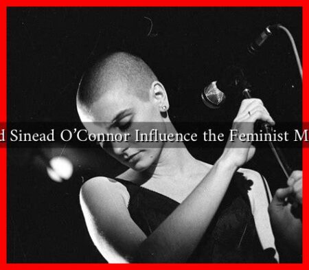 How Did Sinead O'Connor Influence the Feminist Movement