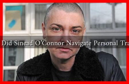 How Did Sinead O’Connor Navigate Personal Tragedy How Did Sinead O'Connor Navigate Personal Tragedy