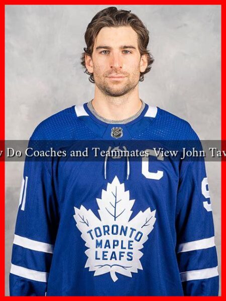 How Do Coaches and Teammates View John Tavares