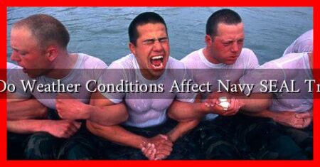 How Do Weather Conditions Affect Navy SEAL Training How Do Weather Conditions Affect Navy SEAL Training