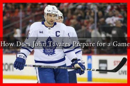 How Does John Tavares Prepare for a Game How Does John Tavares Prepare for a Game