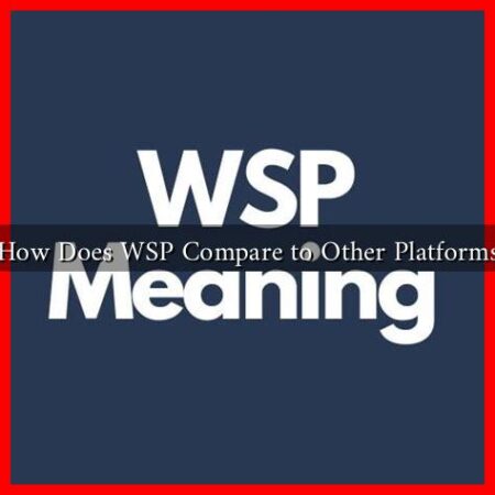 How Does WSP Compare to Other Platforms How Does WSP Compare to Other Platforms