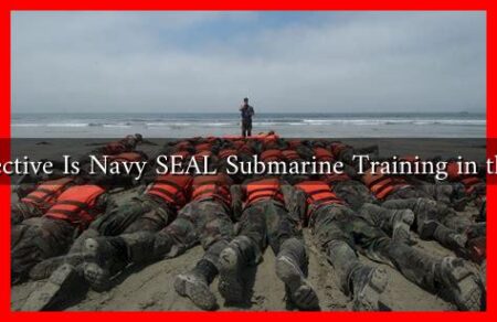 How Effective Is Navy SEAL Submarine Training in the Pacific How Effective Is Navy SEAL Submarine Training in the Pacific