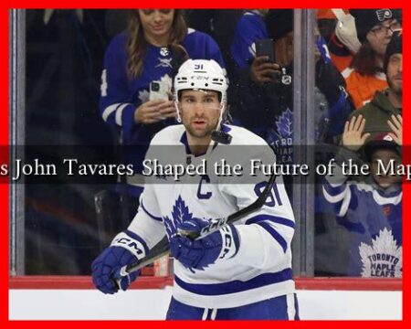 How Has John Tavares Shaped the Future of the Maple Leafs