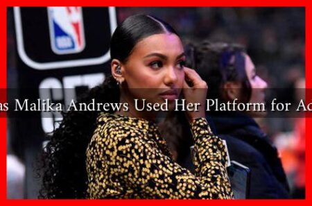 How Has Malika Andrews Used Her Platform for Advocacy? How Has Malika Andrews Used Her Platform for Advocacy?