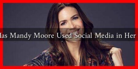 How Has Mandy Moore Used Social Media in Her Career
