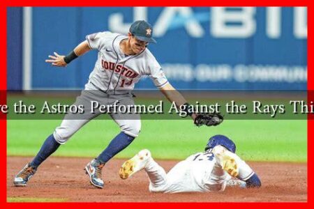 How Have the Astros Performed Against the Rays This Season? How Have the Astros Performed Against the Rays This Season?