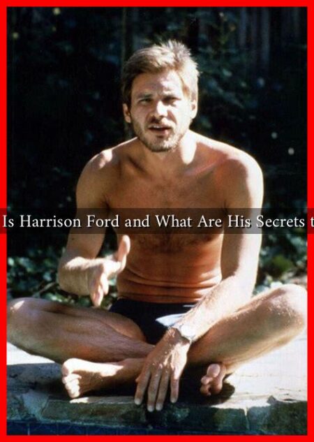 How Old Is Harrison Ford and What Are His Secrets to Success