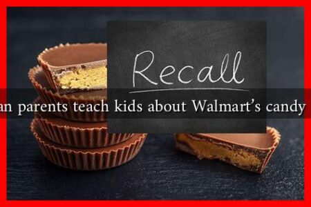 How can parents teach kids about Walmart's candy recalls?