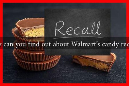 How can you find out about Walmart's candy recalls?