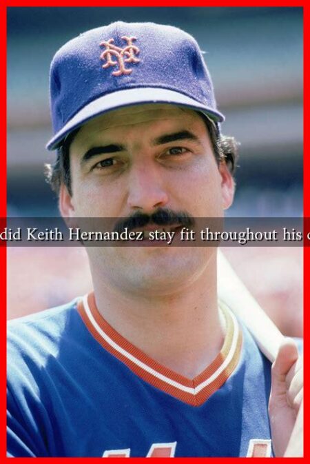How did Keith Hernandez stay fit throughout his career How did Keith Hernandez stay fit throughout his career