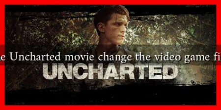 How did the Uncharted movie change the video game film industry How did the Uncharted movie change the video game film industry