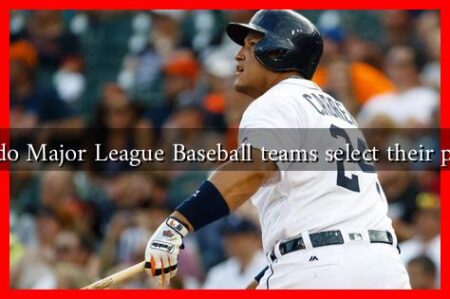 How do Major League Baseball teams select their players