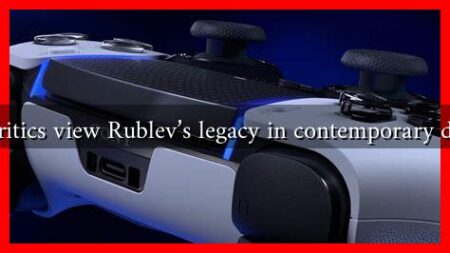 How do critics view Rublev’s legacy in contemporary discussions How do critics view Rublev's legacy in contemporary discussions