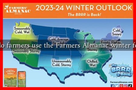 How do farmers use the Farmers Almanac winter forecast