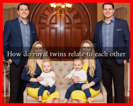 How do royal twins relate to each other How do royal twins relate to each other