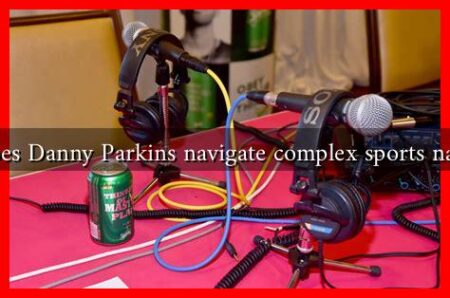 How does Danny Parkins navigate complex sports narratives