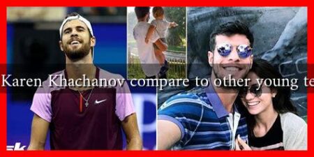 How does Karen Khachanov compare to other young tennis stars? How does Karen Khachanov compare to other young tennis stars?
