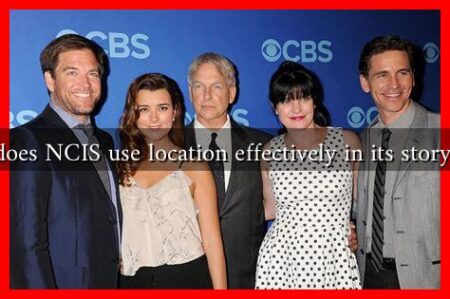 How does NCIS use location effectively in its storytelling
