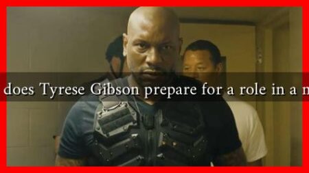 How does Tyrese Gibson prepare for a role in a movie How does Tyrese Gibson prepare for a role in a movie