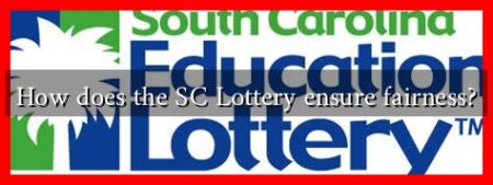 How does the SC Lottery ensure fairness?