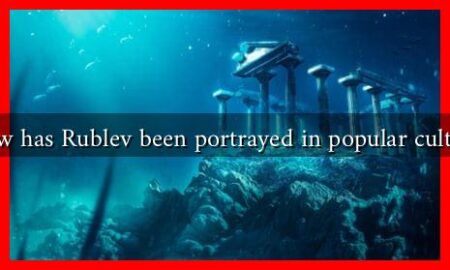 How has Rublev been portrayed in popular culture