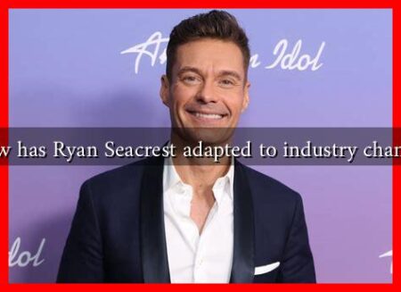 How has Ryan Seacrest adapted to industry changes How has Ryan Seacrest adapted to industry changes