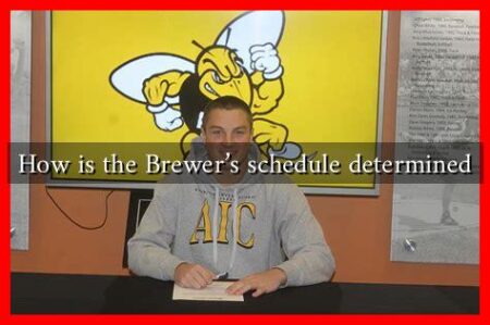 How is the Brewer’s schedule determined How is the Brewer's schedule determined