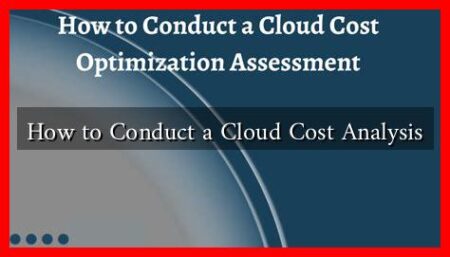 How to Conduct a Cloud Cost Analysis How to Conduct a Cloud Cost Analysis