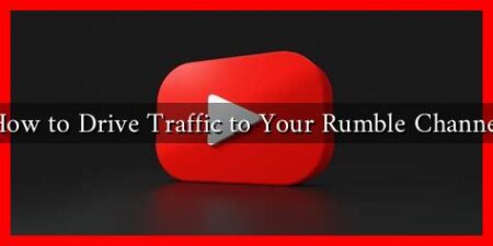 How to Drive Traffic to Your Rumble Channel How to Drive Traffic to Your Rumble Channel