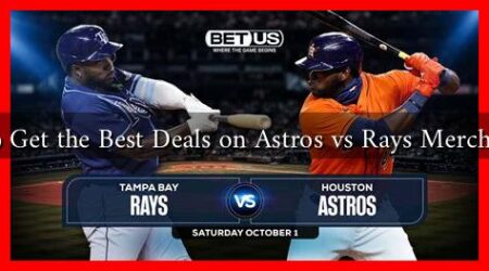 How to Get the Best Deals on Astros vs Rays Merchandise?