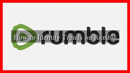 How to Identify Trends on Rumble How to Identify Trends on Rumble